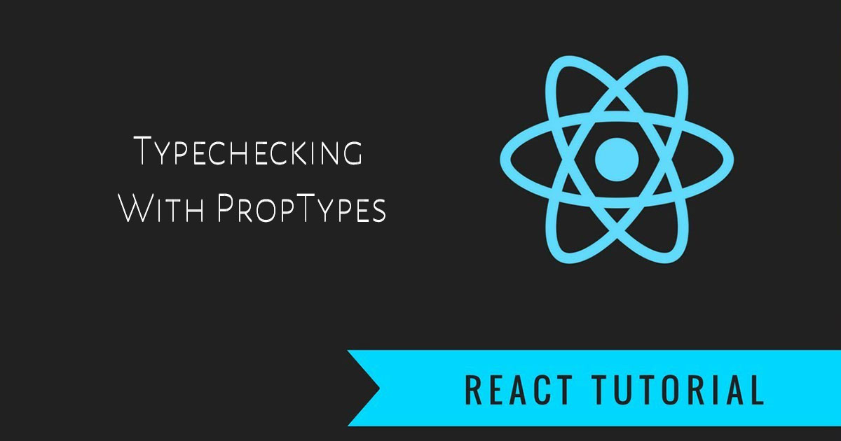 Typechecking-With-PropTypes